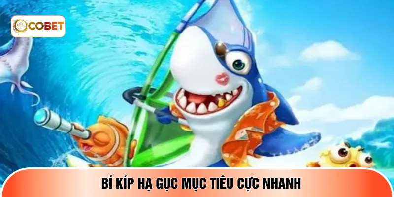 Bí kíp hạ gục mục tiêu cực nhanh