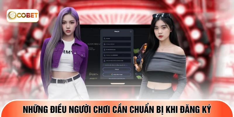 Những điều người chơi cần chuẩn bị khi đăng ký